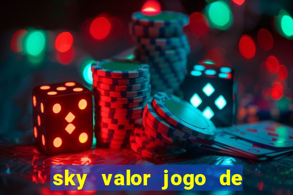 sky valor jogo de ganhar dinheiro